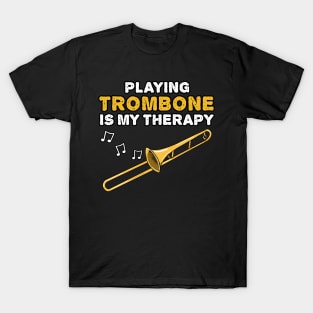 Playing Trombone Is My Therapy, Brass Musician Funny T-Shirt